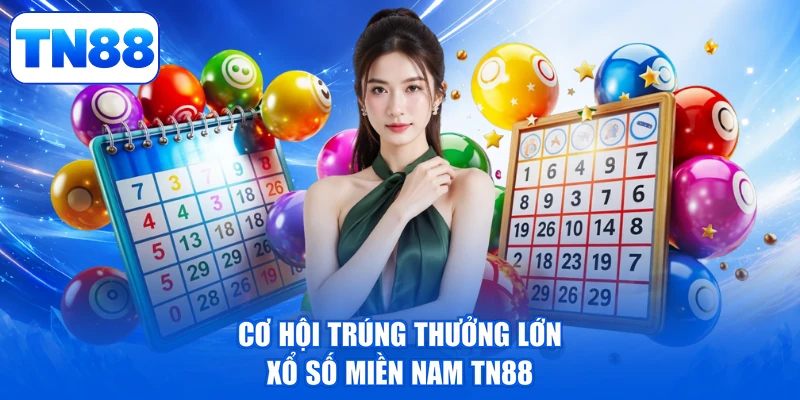 Xổ Số Miền Nam TN88 - Đón Lộc Rinh Quà, Vận May Nở Hoa 2 Cơ hội trúng thưởng lớn xổ số miền Nam TN88