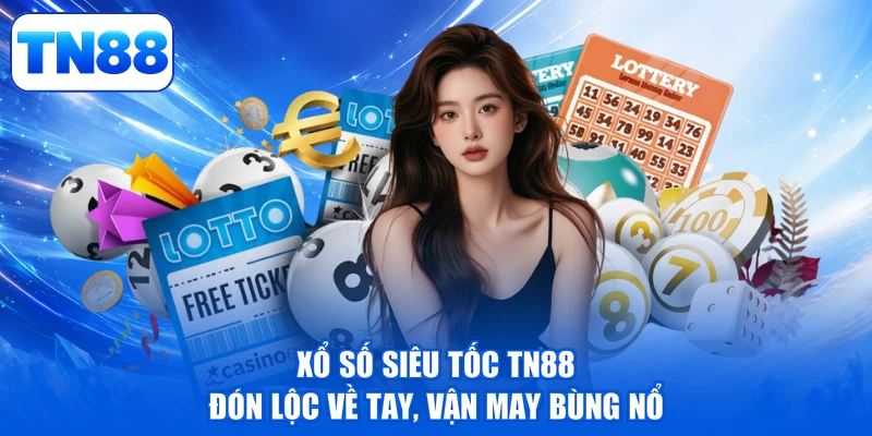 Xổ Số Siêu Tốc TN88 - Đón Lộc Về Tay, Vận May Bùng Nổ 1 Xổ Số Siêu Tốc TN88 - Đón Lộc Về Tay, Vận May Bùng Nổ